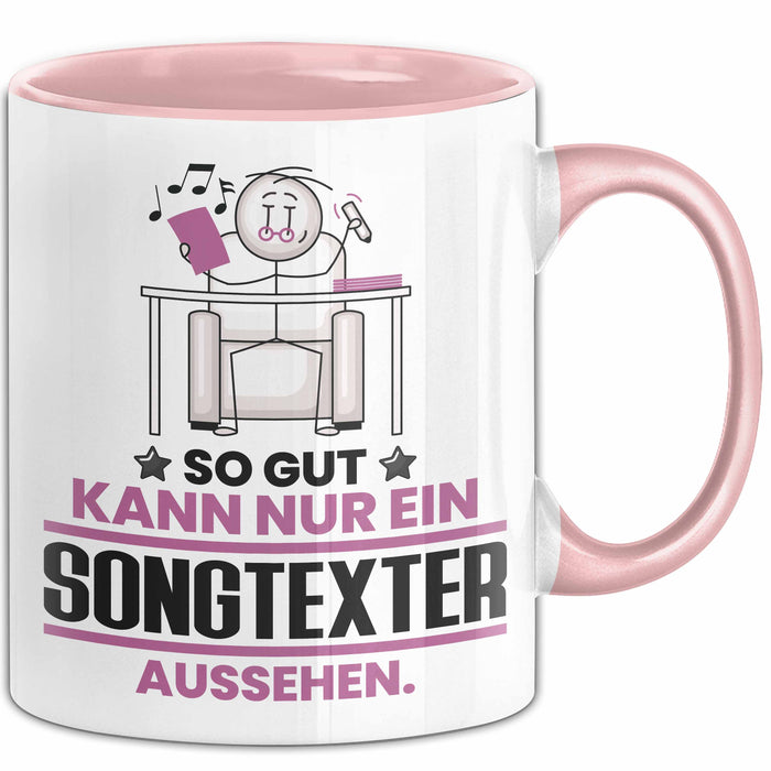 Songtexter Geschenk Tasse So Gut Kann Nur Ein Songtexter Aussehen Geschenkidee Kaffee-Becher Rosa Trendation