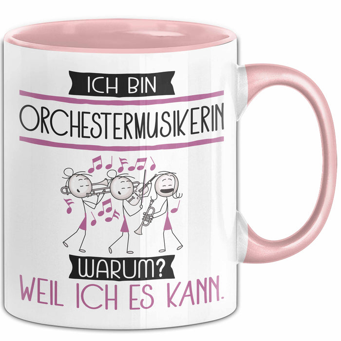Orchestermusikerin Tasse Geschenk Ich Bin Orchestermusikerin Warum Weil Ich Es Kann Geschenkidee Geburtstag Rosa Trendation