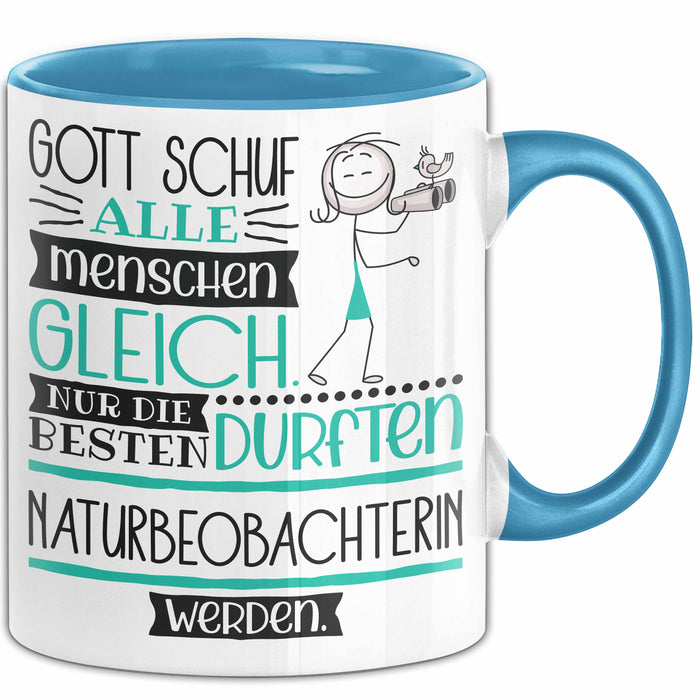 Naturbeobachterin Geschenk Becher Tasse Gott Schuf Alle Menschen Gleich Nur Die Besten Durfeten Naturbeobachterin Werden Geschenkidee Lustig Blau Trendation