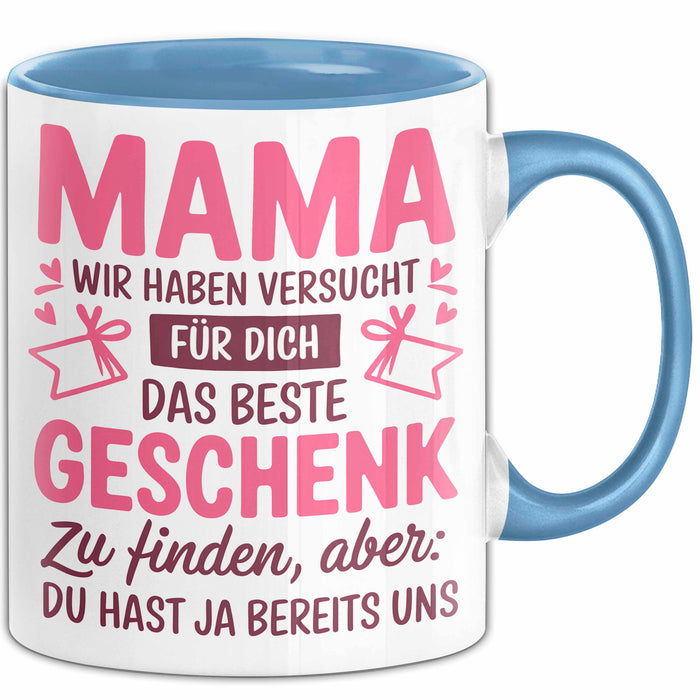 Mama Muttertag Tasse Becher Geschenk Lustige Geschenkidee Spruch Mama Wir Haben Versucht Für Dich Das Beste Geschenk Zu Finden Blau Trendation