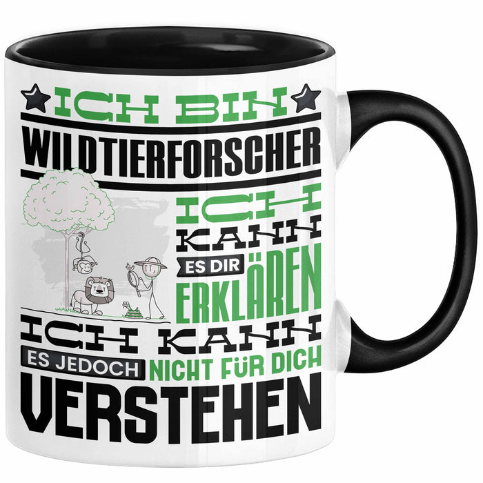 Wildtierforscher Geschenk Kaffee-Tasse Geschenkidee für Wildtierforscher Ich Bin Wildtierforscher Ich Kann Es Dir Erklären Jedoch Nicht Für Dich Verstehen Spruch Lustig Schwarz Trendation
