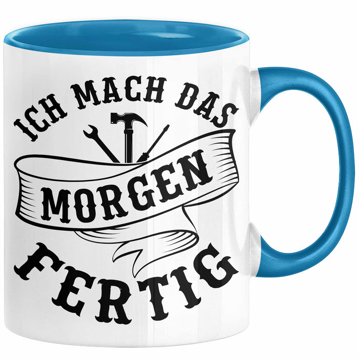 Handwerker Geschenk Tasse KFZ Mechaniker Hausmeister Mechatroniker Geschenkidee Spruch Ich Mach Das Morgen Sanitär Kaffee-Becher Männer Blau Trendation