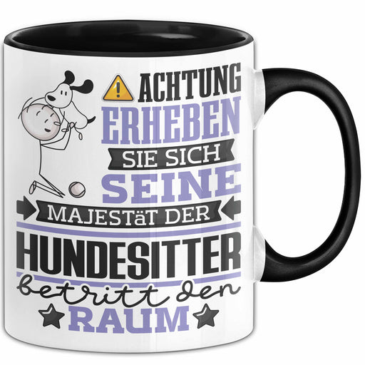 Hundesitter Geschenk Tasse Lustiger Spruch Erheben Sie Sich Der Hundesitter Betritt den Raum Schwarz Trendation