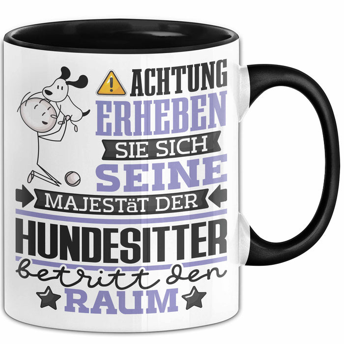 Hundesitter Geschenk Tasse Lustiger Spruch Erheben Sie Sich Der Hundesitter Betritt den Raum Schwarz Trendation