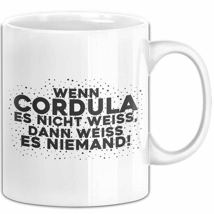 Cordula Tasse Wenn Cordula Es Nicht Weiss, Dann Weiss Es Niemand! Geschenk