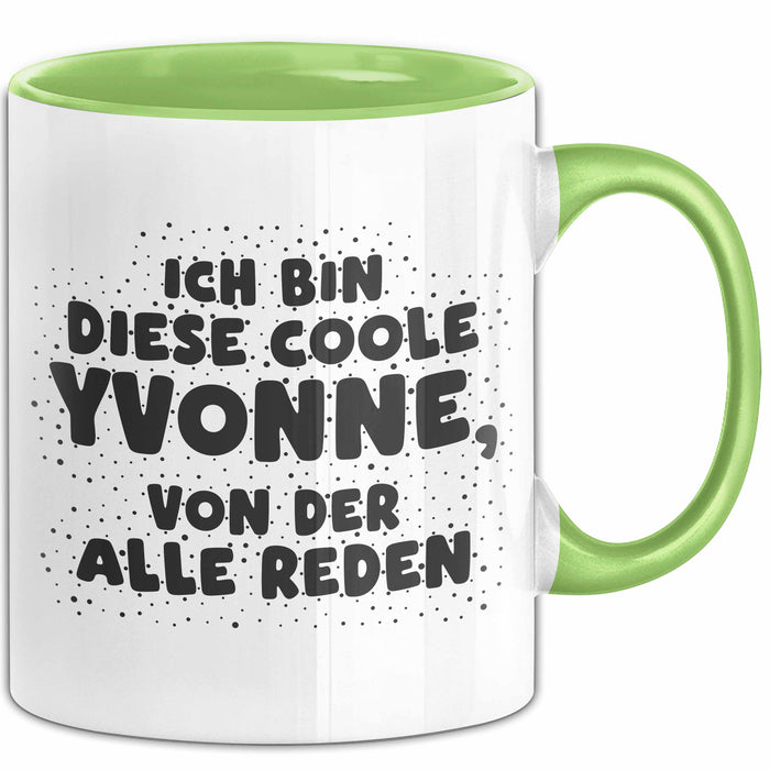 Yvonne Tasse Ich Bin Diese Coole Yvonne, Von Der Alle Reden Geschenk