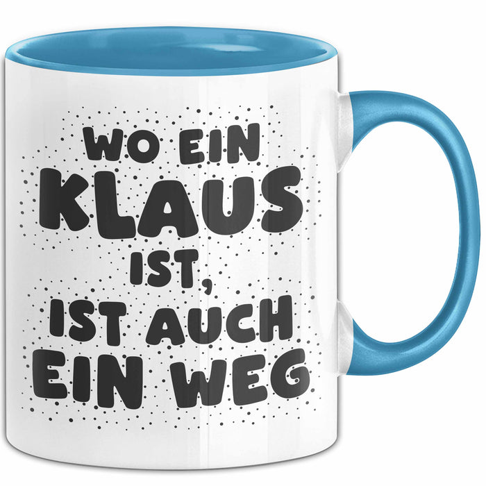 Klaus Tasse Wo Ein Klaus Ist, Ist Auch Ein Weg Geschenk