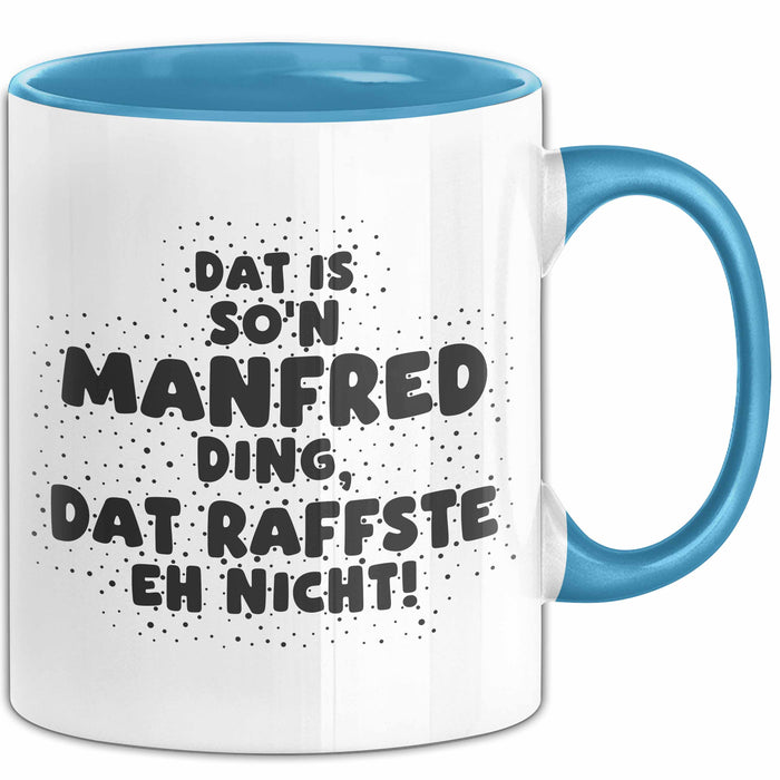 Manfred Tasse Dat Is So'n Manfred Ding, Dat Raffste Eh Nicht Geschenk