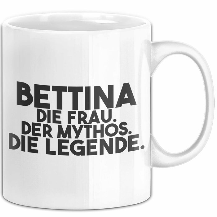 Bettina Tasse Bettina – Die Frau. Der Mythos. Die Legende. Geschenk Weiß Trendation