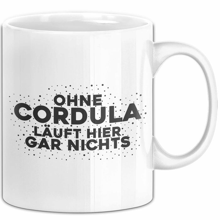 Cordula Tasse Ohne Cordula Laeuft Hier Gar Nichts Geschenk