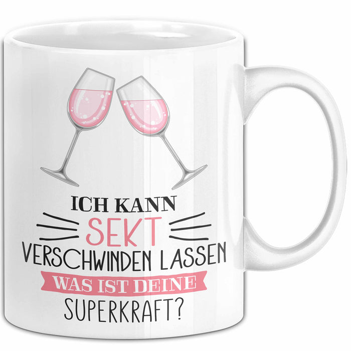 Sekt-Liebhaberin Tasse Geschenk Ich Kann Sekt Verschwinden Lassen Was Ist Deine Superkraft Weiß Trendation