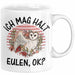 Eulen Liebhaber Tasse Geschenk Ich Mag Halt Eulen Ok Kaffee-Becher Eulenfans Geschenkidee Weiß Trendation