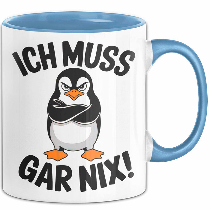 Sarkastischer Pinguin Tasse Geschenk Lustige Geschenkidee Spruch Ich Muss Gar Nix Blau Trendation