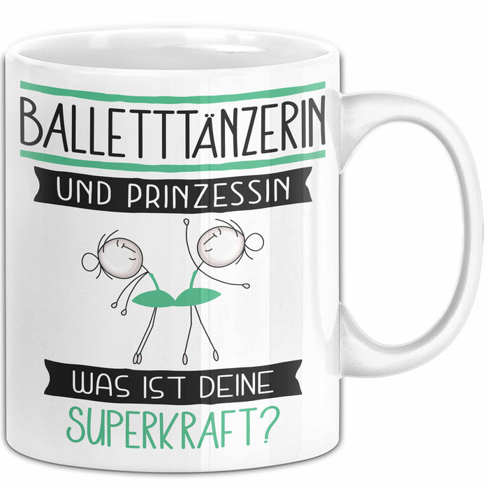 Balletttänzerin Und Prinzessin Tasse Geschenk Für Eine Balletttänzerin Geburtstag Was Ist Deine Superkraft Weiß Trendation