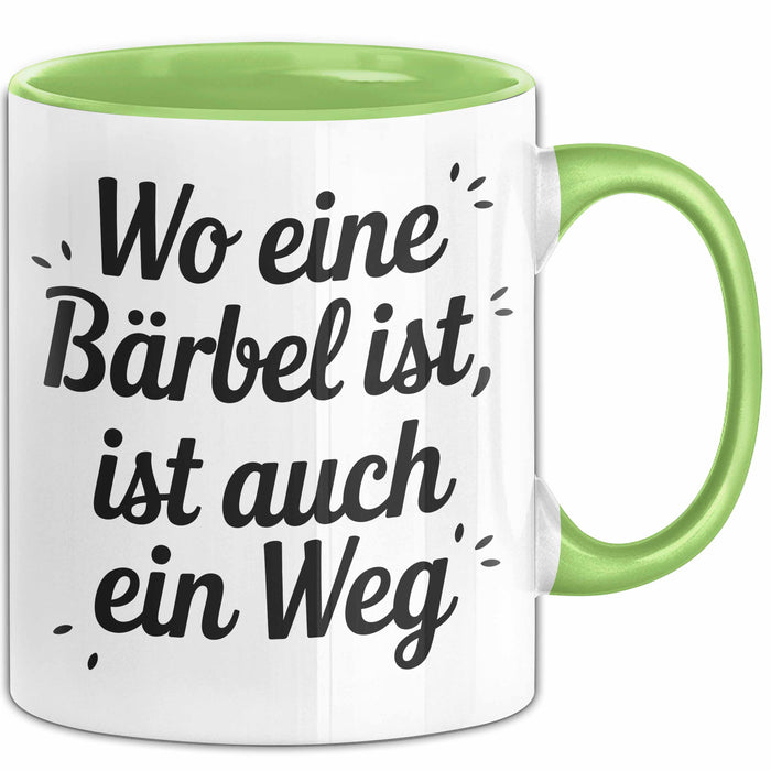Bärbel Tasse Geschenk Wo Eine Bärbel Ist Ist Auch Ein Weg Geschenkidee Becher mit Name Grün Trendation