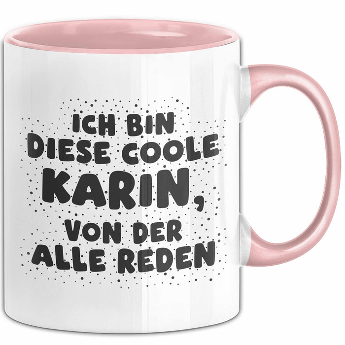 Karin Tasse Ich Bin Diese Coole Karin, Von Der Alle Reden Geschenk