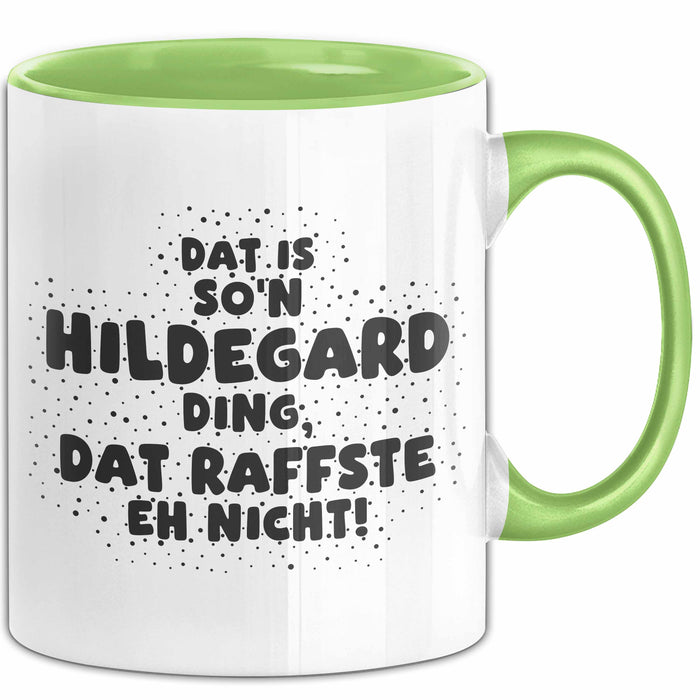Hildegard Tasse Dat Is So'n Hildegard Ding, Dat Raffste Eh Nicht Geschenk