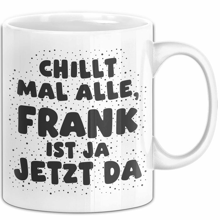 Frank Tasse Chillt Mal Alle, Frank Ist Ja Jetzt Da Geschenk