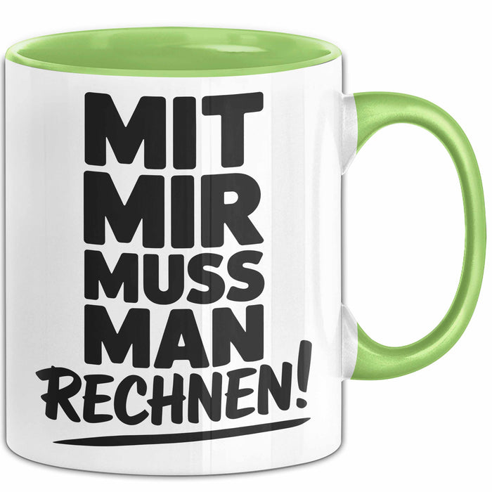 Mathe Mathematik Physik Lehrer Tasse Geschenk Lustige Geschenkidee Spruch Mit Mir Muss Man Rechnen Grün Trendation