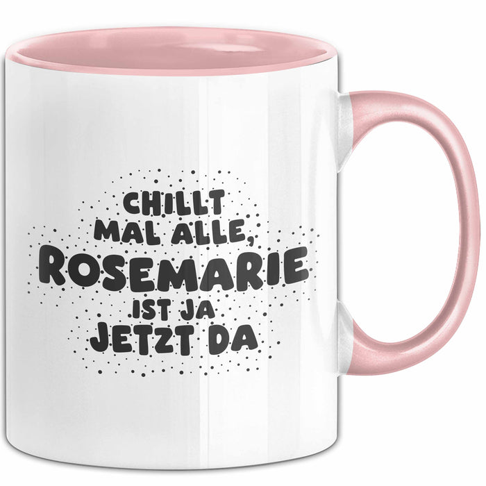 Rosemarie Tasse Chillt Mal Alle, Rosemarie Ist Ja Jetzt Da Geschenk