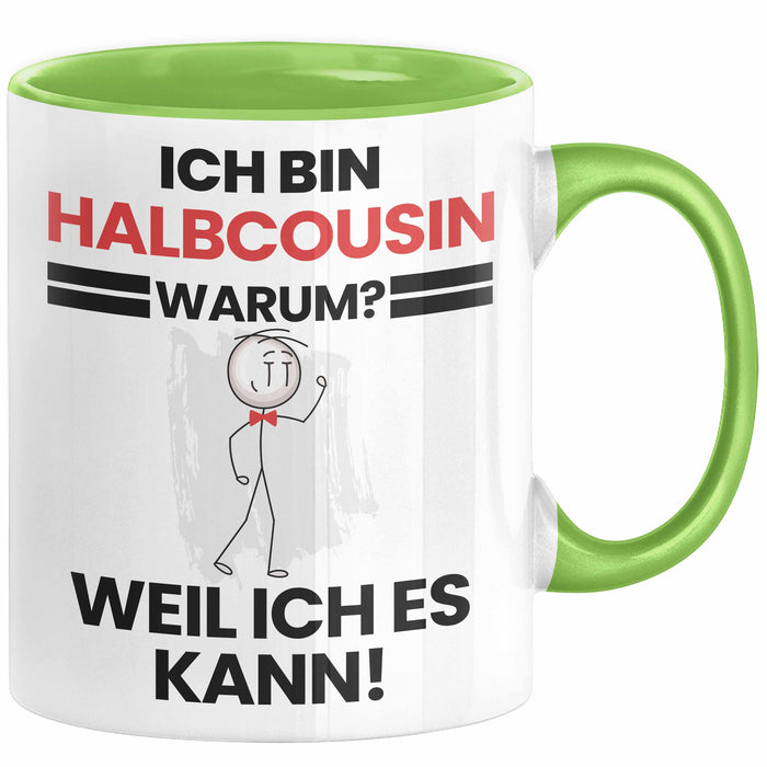 Halbcousin Geschenk Tasse Lustiger Spruch Ich Bin Halbcousin Warum Weil Ich Es Kann Geschenkidee Bester Halbcousin Geburtstag Kaffee-Becher Grün Trendation
