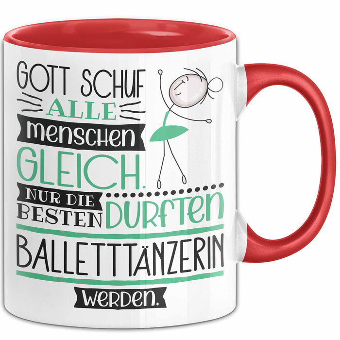 Balletttänzerin Geschenk Becher Tasse Gott Schuf Alle Menschen Gleich Nur Die Besten Durfeten Balletttänzerin Werden Geschenkidee Lustig Rot Trendation