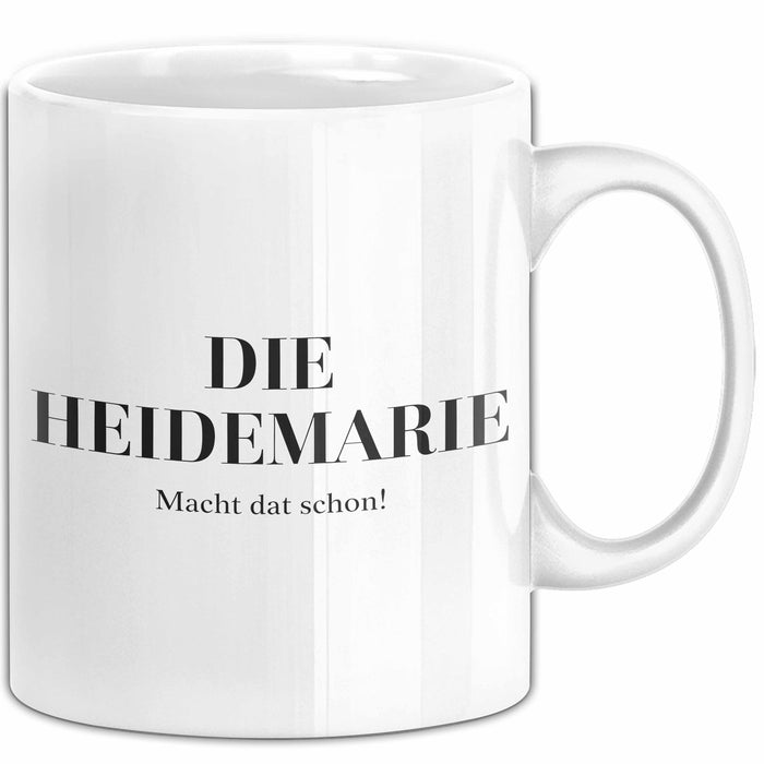 Heidemarie Tasse Geschenk Die Heidemarie Macht Dat Schon Geschenkidee Becher mit Name Weiß Trendation