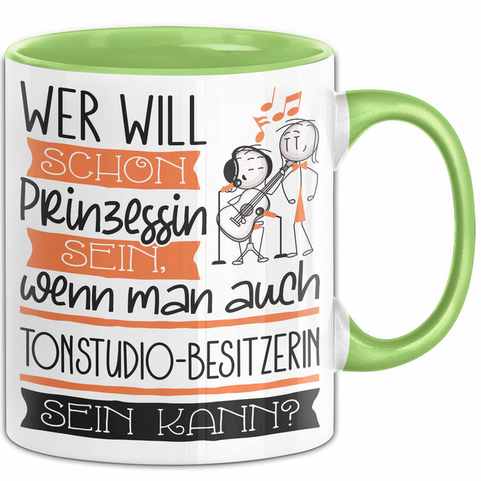 Tonstudio-Besitzerin Tasse Geschenk Spruch Wer Will Schon Prinzessin Sein Wenn Man Auch Tonstudio-Besitzerin Sein Kann Grün Trendation