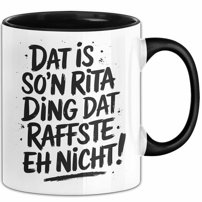 Rita Tasse Geschenk Dat Is So'n Rita Ding Dat Raffste Eh Nicht Geschenkidee Becher mit Name Schwarz Trendation