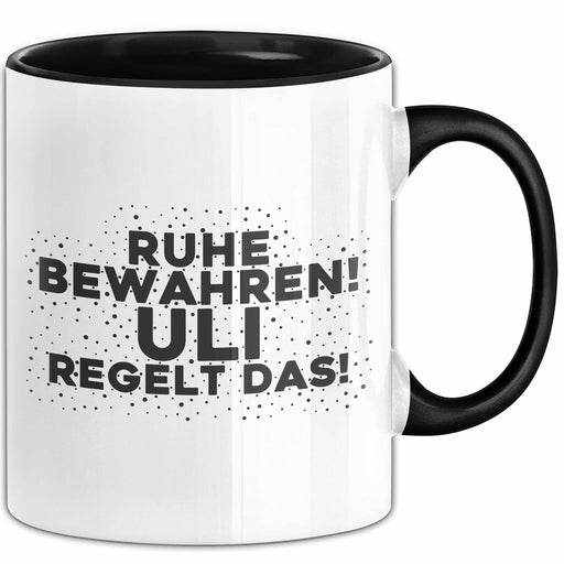Uli Tasse Ruhe Bewahren! Uli Regelt Das! Geschenk Schwarz Trendation