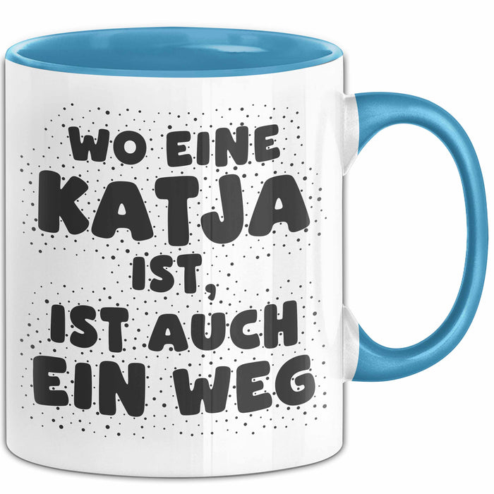 Katja Tasse Wo Eine Katja Ist, Ist Auch Ein Weg Geschenk