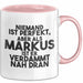 Markus Tasse Niemand Ist Perfekt, Aber Als Markus Ist Er Verdammt Nah Dran Rosa Trendation