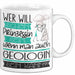 Geologin Tasse Geschenk Spruch Wer Will Schon Prinzessin Sein Wenn Man Auch Geologin Sein Kann Weiß Trendation