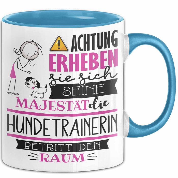 Hundetrainerin Tasse Geschenk Lustiger Spruch Bitte Erheben Sie Sich Seine Majestät Die Hundetrainerin Betritt Den Raum Blau Trendation