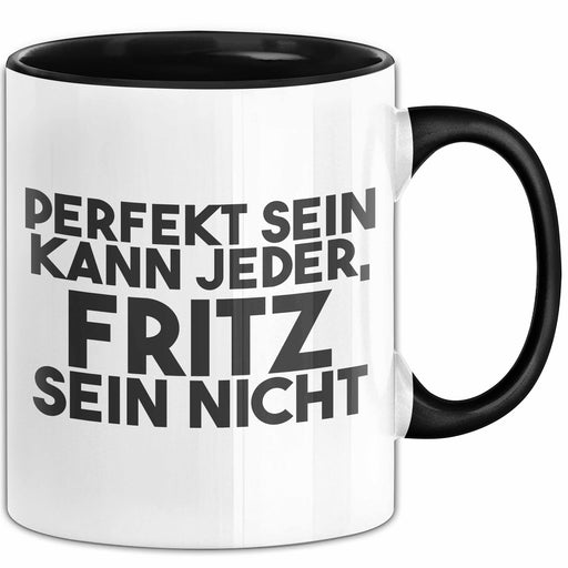 Fritz Tasse Perfekt Sein Kann Jeder, Fritz Sein Nicht Geschenk Schwarz Trendation