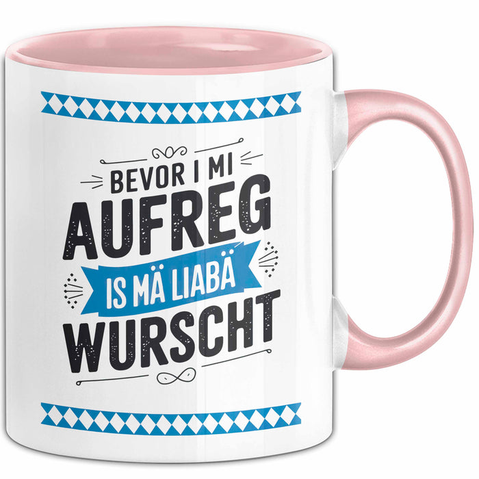 Deutschland München Bayern Bayerisch Tasse Geschenk Lustige Geschenkidee Spruch Bevor I Mi Aufreg Is Ma Liaba Wurscht Rosa Trendation