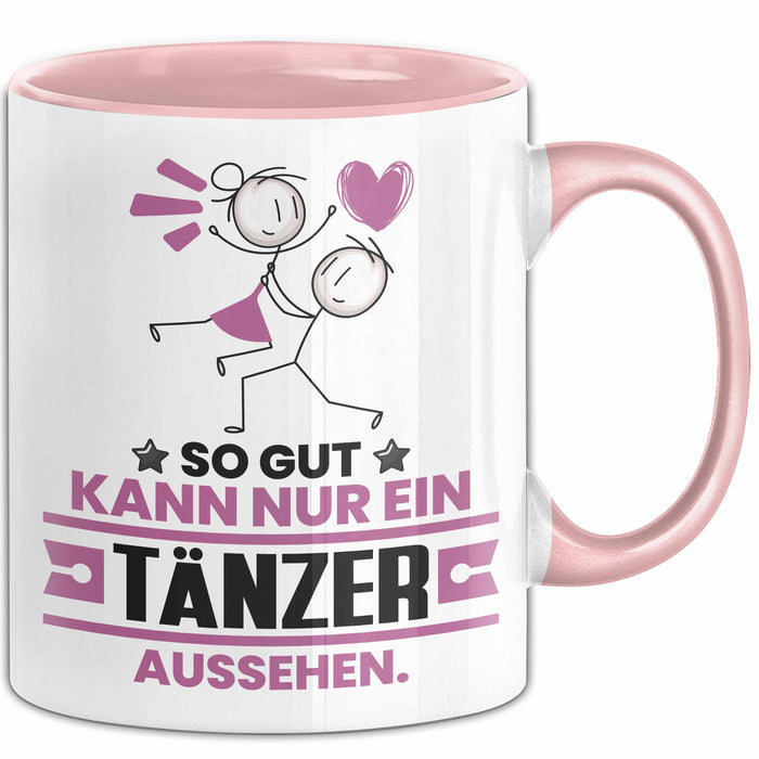Tänzer Geschenk Tasse So Gut Kann Nur Ein Tänzer Aussehen Geschenkidee Kaffee-Becher Rosa Trendation