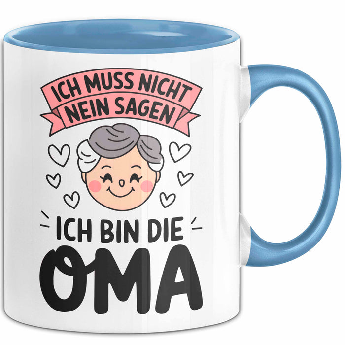 Oma Großmutter Tasse Becher Geschenk Lustige Geschenkidee Spruch Ich Muss Nicht Nein Sagen Ich Bin Die Oma Blau Trendation