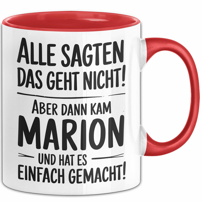 Marion Tasse Geschenk Alle Sagten Das Geht Nicht Aber Dann Kam Marion Und Hat Es Einfach Gemacht Geschenkidee Becher mit Name Rot Trendation