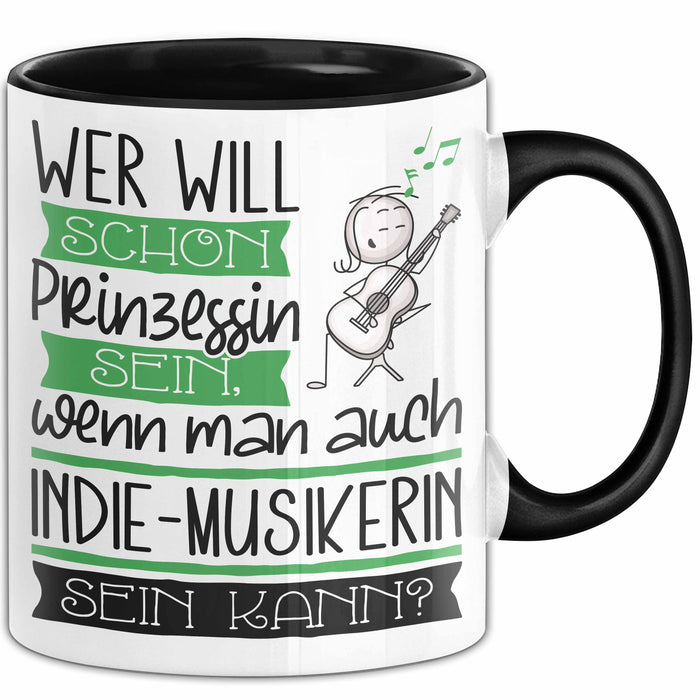 Indie-Musikerin Tasse Geschenk Spruch Wer Will Schon Prinzessin Sein Wenn Man Auch Indie-Musikerin Sein Kann Trendation