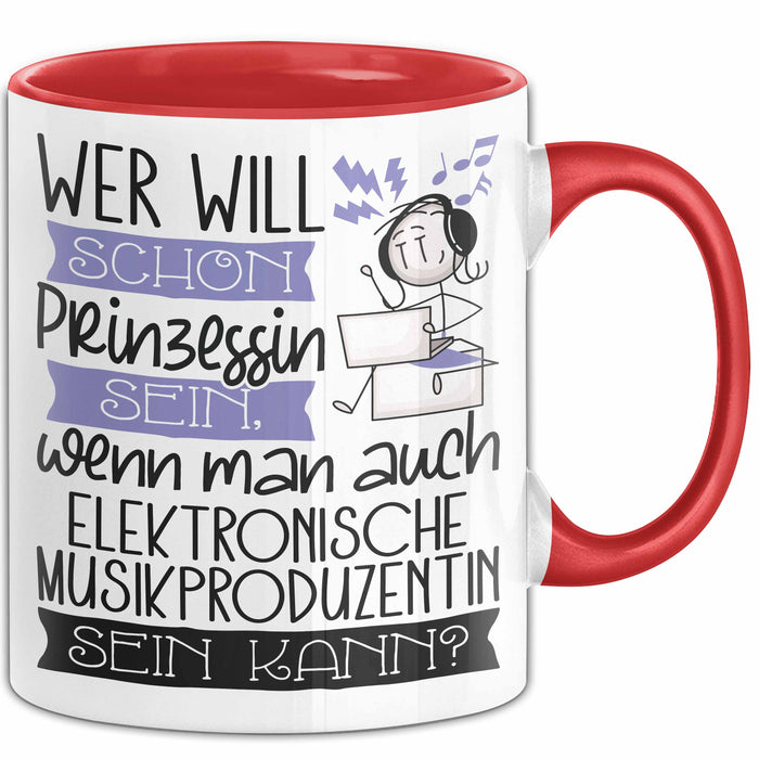 Elektronische Musikproduzentin Tasse Geschenk Spruch Wer Will Schon Prinzessin Sein Wenn Man Auch Elektronische Musikproduzentin Sein Kann Rot Trendation