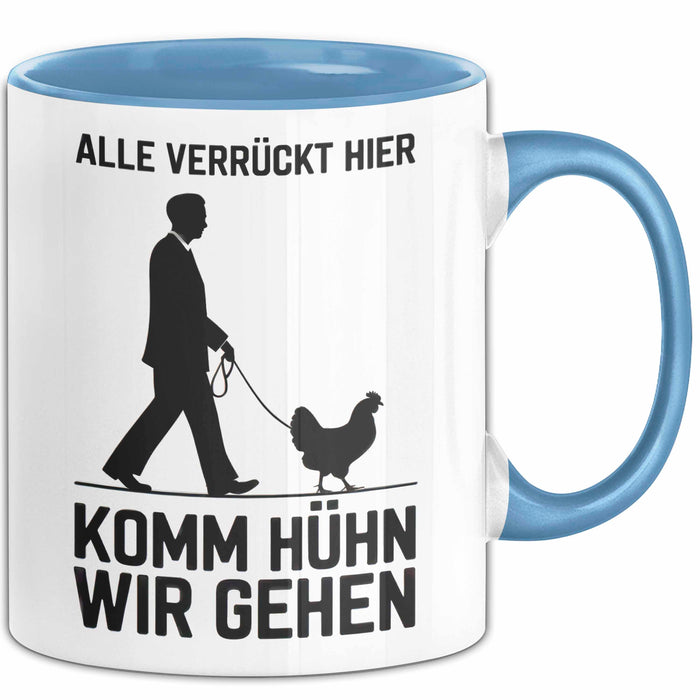 Huhn Tier Bauer Tasse Becher Geschenk Lustige Geschenkidee Spruch Alle Verrückt Hier Komm Huhn Wir Gehen Blau Trendation