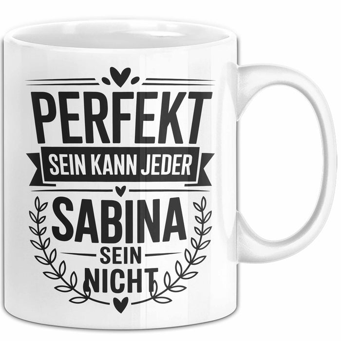 Sabina Tasse Geschenk Perfekt Sein Kann Jeder Geschenkidee Geburtstag Weiß Trendation