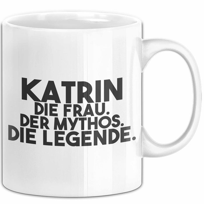 Katrin Tasse Katrin – Die Frau. Der Mythos. Die Legende. Geschenk Weiß Trendation