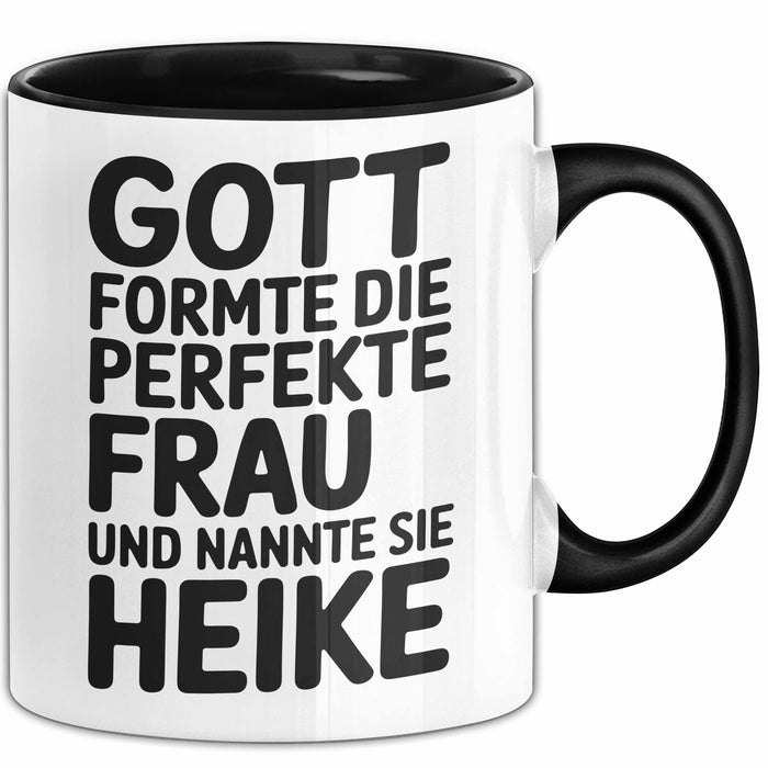 Heike Tasse Geschenk Gott Formte Die Perfekte Frau Heike Geschenkidee Schwarz Trendation