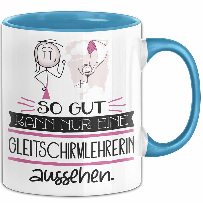 Gleitschirmlehrerin Geschenk Tasse So Gut Kann Nur Eine Gleitschirmlehrerin Aussehen Geschenkidee Geburtstag Weihnachten Lustig Blau Trendation