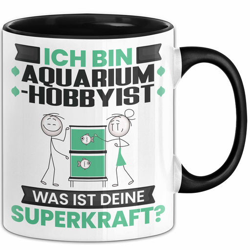 Aquarium-Hobbyist Tasse Geschenk für Aquarium-Hobbyist Geburtstag Lustiger Spruch Kaffee-Becher Was Ist Deine Superkraft Schwarz Trendation