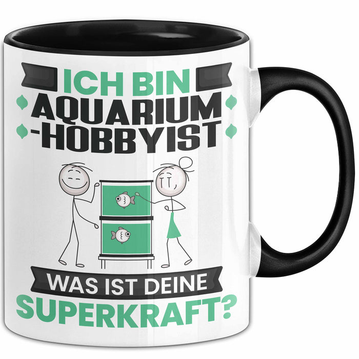 Aquarium-Hobbyist Tasse Geschenk für Aquarium-Hobbyist Geburtstag Lustiger Spruch Kaffee-Becher Was Ist Deine Superkraft Schwarz Trendation