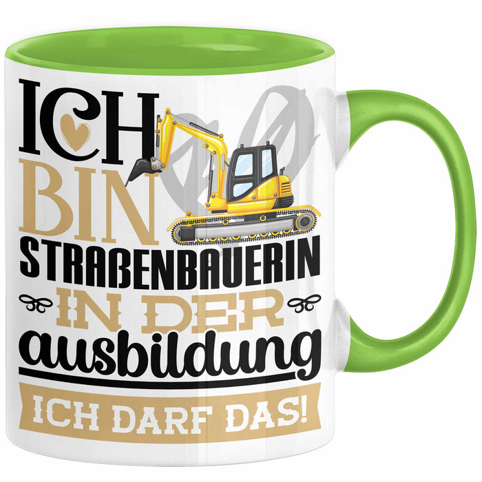 Straßenbauerin Ausbildung Start Geschenk Tasse Ich Bin Straßenbauerin In Der Ausbildung Ich Darf Das Kaffee-Becher Geschenkidee Grün Trendation