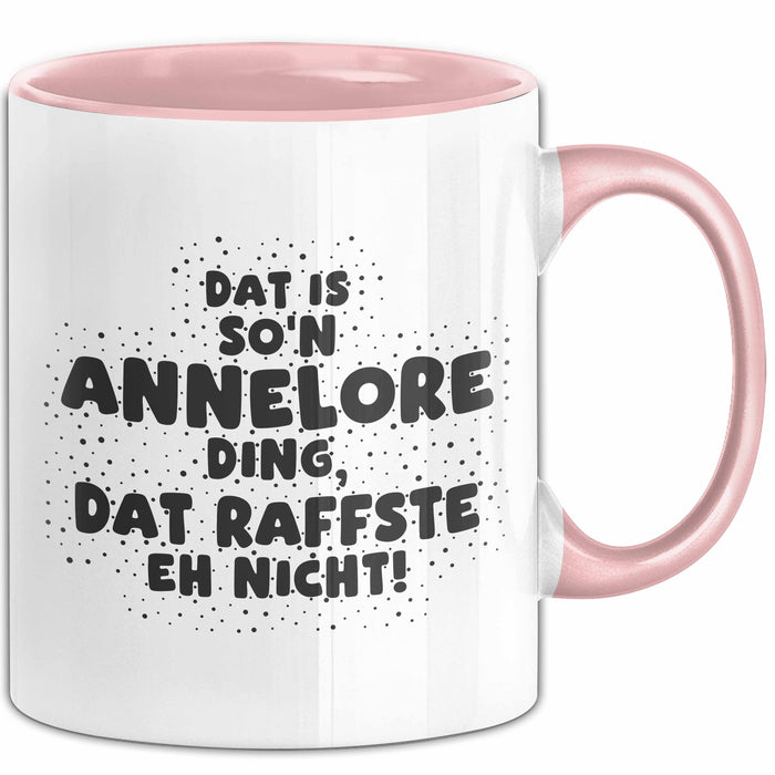 Annelore Tasse Dat Is So'n Annelore Ding, Dat Raffste Eh Nicht Geschenk